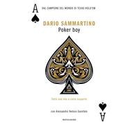 Poker boy. Tutta una vita a carte scoperte