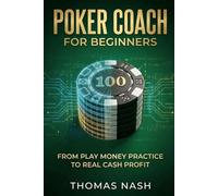 Poker Coach for Beginners: From Play Money Practice to Real Cash Profit