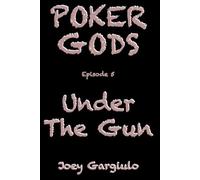 POKER GODS: Episode 5: UNDER THE GUN