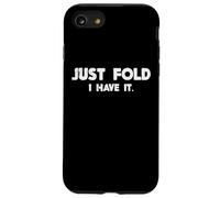 Poker Just Fold I Have It, divertente gioco di carte per uomini e donne Custodia per iPhone SE (2020) / 7/8