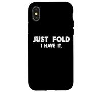 Poker Just Fold I Have It, divertente gioco di carte per uomini e donne Custodia per iPhone X/XS