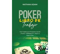 POKER LIBRO DE TRABAJO: Guía Completa para Principiantes Aprende y Practic...