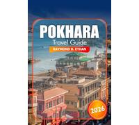 Pokhara Travel Guide 2026: Discover Hidden Wonders of Nepal in Asia, Scenic Lakes, Top Attractions, Cuisine, Majestic Himalayas, Culture and Adventure