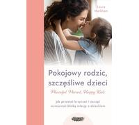 Pokojowy rodzic, szczęśliwe dzieci.: Peaceful Parent, Happy Kids
