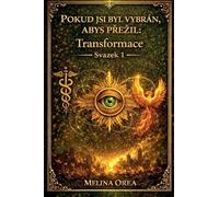 Pokud jsi byl vybrán, abys p¿e¿il: Transformace. Tajemství Svatého grálu. Svazek 1