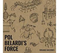 Pol Belardi'S Force - Organic Machines