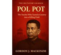 Pol Pot: The Teacher Who Turned a Country into a Killing Field