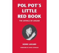 Pol Pot's Little Red Book: The Sayings Of Angkar