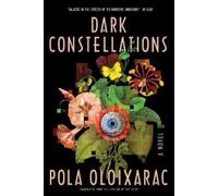 Pola Oloixarac Roy Kesey Dark Constellations (Tascabile)