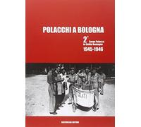 Polacchi a Bologna 2º corpo polacco in Emilia Romagna (1945-1946). Ediz. multilingue