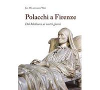 Polacchi a Firenze. Dal medioevo ai nostri giorni