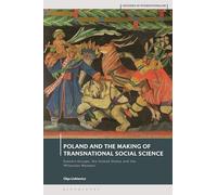 Poland and the Making of Transnational Social Science: Eastern Europe, the United States and the Wilsonian Moment