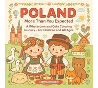 POLAND - More Than You Expected: A Wholesome and Cute Coloring Journey into Polish Culture, Nature, and Everyday Magic - For Children and All Ages