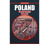 Poland Travel Guide 2025: Discover Poland’s Rich History, Vibrant Culture, Top Activities, and Must-See Destinations