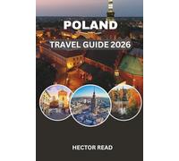 POLAND TRAVEL GUIDE 2026: Essential Insights and Local Secrets for an Authentic Experience