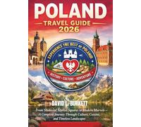 Poland Travel Guide 2026: From Medieval Market Squares to Modern Marvels-A Complete Journey Through Culture, Cuisine, and Timeless Landscapes
