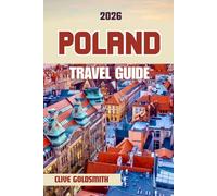 POLAND TRAVEL GUIDE 2026 (Full Color): Discover the Land of a Thousand Lakes Through Its Historic Cities, Majestic Castles, Traditional Cuisine, and Local Festivals