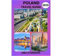 POLAND TRAVEL GUIDE 2026: Journey Deep into Poland’s Legendary Cities, Serene Countryside, and Hidden Historical Wonders