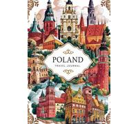 Poland Travel Journal: 100 Prompts to Write, Sketch, Place Photos & Collect Polish Memories