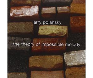 Polansky, Larry - Larry Polnsky: The Theory Of Impossible Melody