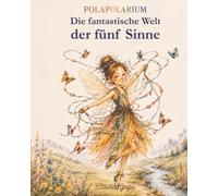 Polapolarium: Die fantastische Welt der fünf Sinne