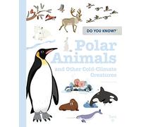Polar Animals: And Other Cold-Climate Creatures