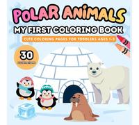 Polar Animals: My First Coloring Book: Cute Coloring Pages for Toddlers Ages 1-3