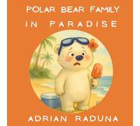 POLAR BEAR FAMILY IN PARADISE: A Funny Polar Adventure Under the Sun