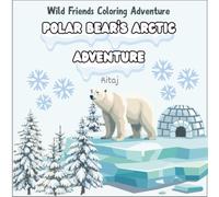 Polar bear’s arctic adventure: Wild Friends Coloring Adventure