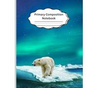 Polar Bear Themed Children's Writing Notebook: With Dotted Center Line and Picture Space for Grades K-2