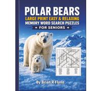 POLAR BEARS LARGE PRINT EASY & RELAXING MEMORY WORD SEARCH PUZZLES FOR SENIORS: 2,000 COGNITIVE SEARCH WORDS FOR RELAXATION, FOCUS & MENTAL STIMULATION.
