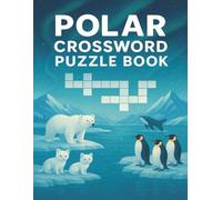 Polar Crossword Puzzle Book: Easy-to-Read Large Print, 8.5×11 inches, 240 Pages with 120 Puzzles and Complete Solutions, A Perfect Travel Companion, ... Adults, Camping, Holidays, and Christmas gift