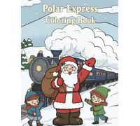 Polar Express Coloring Book: Christmas Coloring Adventure Across Winter Towns, Charming Train Stations, and North Pole-Inspired Scenes