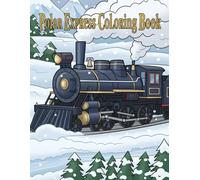 Polar Express Coloring Book: Christmas Coloring Journey Through Snowy Villages, Holiday Train Stops, and Magical Winter Landscapes