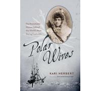 Polar Wives: The Remarkable Women behind the World's Most Daring Explorers