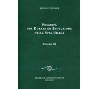 Polarità fra durata ed evoluzione nella vita umana. Vol. 3