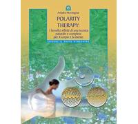 Polarity therapy. I segreti della guarigione energetica