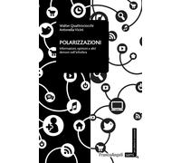 Polarizzazioni. Informazioni, opinioni e altri demoni nell'infosfera - Qua...