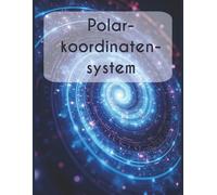 Polarkoordinaten Heft - Space Version: Übungsbuch für Mathematik, Technik & Kreativität - 100 Seiten im Polar-Raster zum Zeichnen, Rechnen & Entdecken
