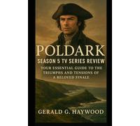 Poldark Season 5 TV Series Review: Your Essential Guide to the Triumphs and Tensions of a Beloved Finale