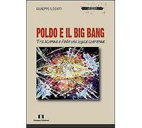 Poldo e il big bang. Tra scienza e fede una logica coerenza - [Demian Edizioni]