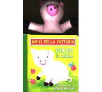 Poldo il maialino. Amici della fattoria. Ediz. illustrata