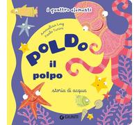 Poldo il polpo. Storia di acqua. I quattro elementi. Ediz. illustrata
