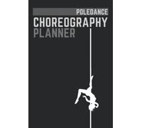 Pole Dance Choreography Planner and Training Diary with illustrated Tricks Guide for Pole and Aerial Dancers: Pole Dance Log Book | Woman | Gift For Dance and Fitness