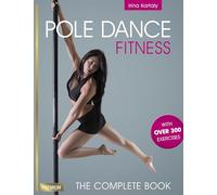 Pole Dance Fitness: The Complete Book by Kartaly, Irina