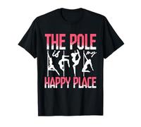 Pole Dance Polerina The Pole Is My Happy Place Maglietta