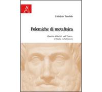 Polemiche di metafisica. Quattro dibattiti sull'Essere, il Nulla e il Divenire