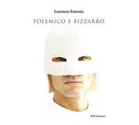 Polemico e bizzarro