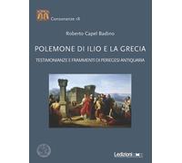 Polemone di Ilio e la Grecia. Testimonianze e frammenti di periegesi antiq...