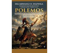 POLEMOS LA THÉOLOGIE NÉOTESTAMENTAIRE DE LA GUERRE: Exégèse analytique